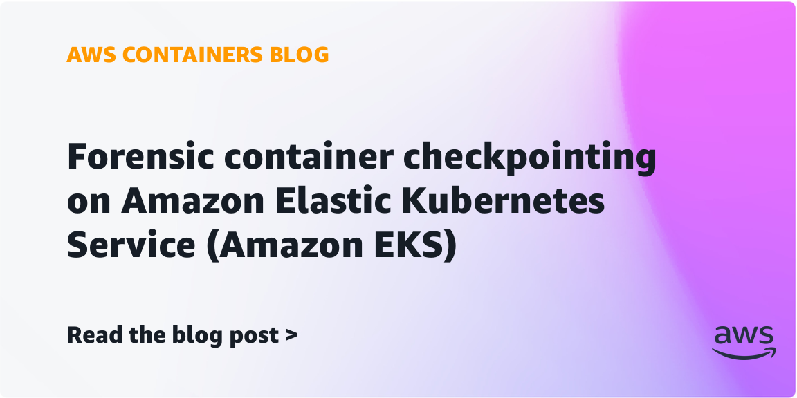 Amazon Elastic Kubernetes Service (Amazon EKS)에서 포렌식 컨테이너 체크포인팅