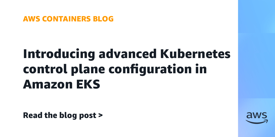 Amazon EKS에서 고급 Kubernetes 컨트롤 플레인 구성 기능 도입